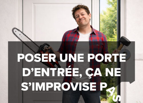 Poser une porte d&rsquo;entrée, ça ne s&rsquo;improvise pas